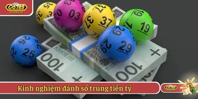 Kinh nghiệm đánh số trúng tiền tỷ trên Go789